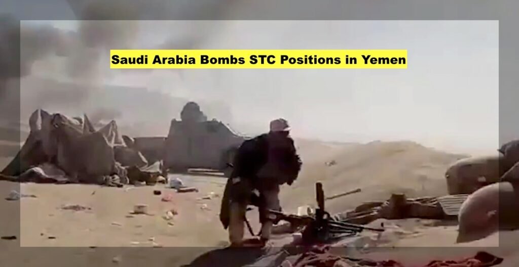 Saudi Airstrikes on UAE-Backed STC Expose Deepening Rift in Yemen War